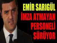 Emir Sarıgül imza atmayan personeli sürüyor