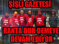 Şişli Gazetesi ranta dur demeye devam ediyor