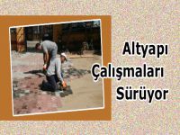 Altyapı Çalışmaları Sürüyor