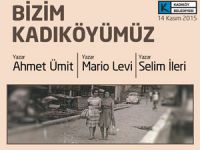 "Bizim Kadıköy'ümüz" 14 Kasım'da!