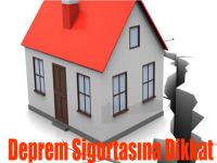 Deprem Sigortasına Dikkat