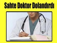 ,Sahte Doktor Dolandırdı