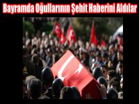 Bayramda Oğullarının Şehit Haberini Aldılar