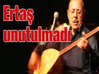 Ertaş unutulmadı