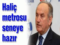 Haliç metrosu seneye hazır