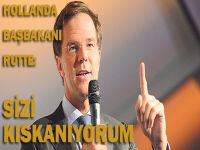 Hollanda Başbakanı Rutte: Sizi kıskanıyorum!