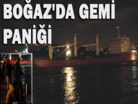 Boğaz'da gemi paniği