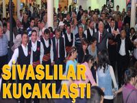 Sivaslılar Feshane'de kucaklaştı
