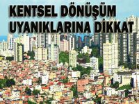Kentsel dönüşüm uyanıklarına dikkat