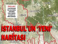 İşte ‘yeni İstanbul’un haritası