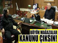 Ahmet Özer: 'Büyük Mağazalar Kanunu Çıksın'