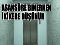 Asansöre binerken iki kere düşünün