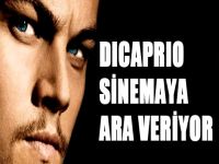 DiCaprio sinemaya ara veriyor