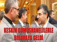Keskin Gümüşhanelilerle Biraraya Geldi