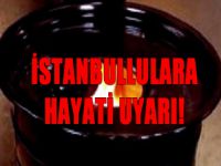 İstanbullulara hayati uyarı!
