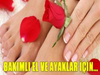 Bakımlı el ve ayaklar için...