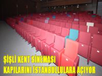 Şişli Kent Sineması, kapılarını İstanbullulara açıyor