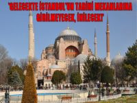 'Gelecekte İstanbul'un tarihi mekanlarına girilmeyecek, inilecek!'