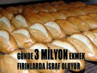 Günde 3 milyon ekmek fırınlarda israf oluyor