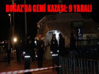 Boğaz'da gemi kazası: 9 yaralı