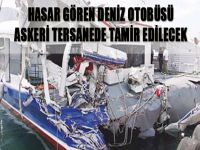 Hasar gören deniz otobüsü askeri tersanede tamir edilecek