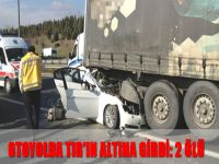 Otoyolda TIR'ın altına girdi: 2 ölü
