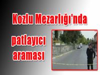 Kozlu Mezarlığı'nda patlayıcı araması