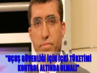 "Uçuş güvenliği için içki tüketimi kontrol altında olmalı"