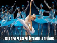 Rus Devlet Balesi İstanbul'a geliyor