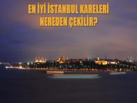 En iyi İstanbul kareleri nereden çekilir?