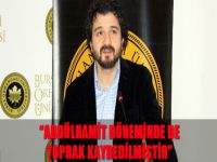 “Abdülhamit döneminde de toprak kaybedilmiştir”