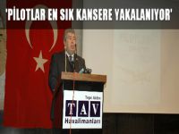 'Pilotlar en sık kansere yakalanıyor'