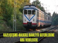 Kazlıçeşme-Halkalı banliyö seferlerine ara verilecek