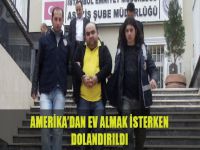 Amerika’dan ev almak isterken dolandırıldı