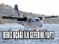 Deniz uçağı ilk seferini yaptı