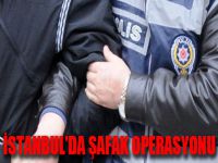 İstanbul’da Şafak Operasyonu
