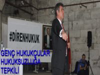 Genç hukukçular hukuksuzluğa karşı