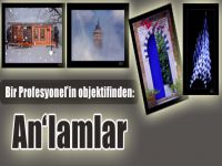 Bir “Profesyonel”in Objektifinden: An’lamlar