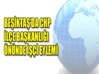 Beşiktaş'ta CHP İlçe Başkanlığı önünde işçi eylemi
