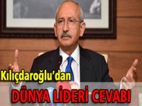 Kılıçdaroğlu'nda dünya lideri cevabı