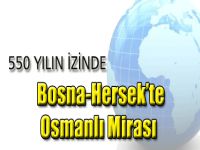 550 Yılın İzinde Bosna-Hersek'te Osmanlı Mirası