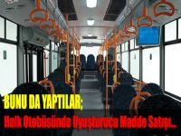 Halk Otobüsünde Uyuşturucu Madde Satışı...