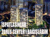 Zorlu: İspatlasınlar Zorlu Center'ı Bağışlarım