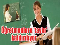 Öğretmenlere 'Tayin' Kaldırılıyor