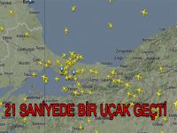 21 saniyede bir uçak geçti