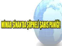 Mimar Sinan'da Şüpheli Şahıs Paniği
