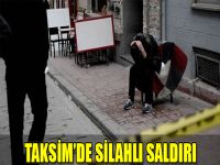Taksim'de silahlı kavga: 1 yaralı