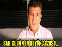 Sarıgül'ün En Büyük Arzusu...