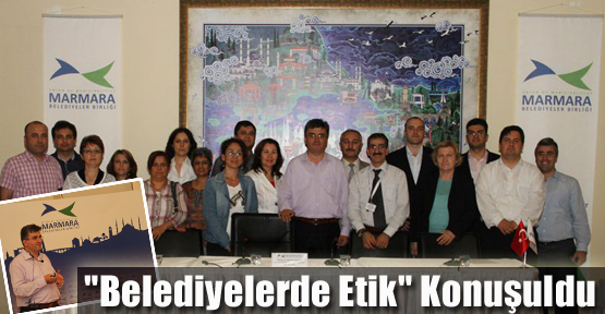 "Belediyelerde Etik" Konuşuldu