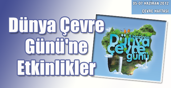 Dünya Çevre Günü'ne Etkinlikler